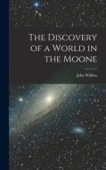 The Discovery of a World in the Moone di John Wilkins edito da LEGARE STREET PR