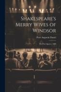 Shakespeare's Merry Wives of Windsor: The First Quarto, 1602 di Peter Augustin Daniel edito da LEGARE STREET PR