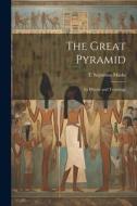 The Great Pyramid: Its History and Teachings di T. Septimus Marks edito da LEGARE STREET PR
