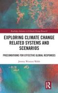 Exploring Climate Change Related Systems And Scenarios di Jeremy Webb edito da Taylor & Francis Ltd