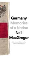 Germany: Memories of a Nation di Neil MacGregor edito da KNOPF