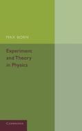 Experiment and Theory in Physics di Max Born edito da CAMBRIDGE