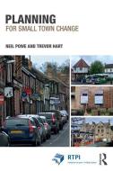 Planning for Small Town Change di Neil Powe, Trevor Hart edito da Taylor & Francis Ltd