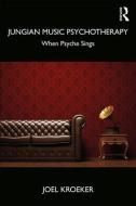 Jungian Music Psychotherapy di Joel Kroeker edito da Taylor & Francis Ltd