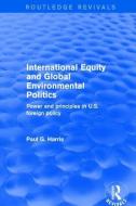 International Equity and Global Environmental Politics di Paul G. Harris edito da Taylor & Francis Ltd