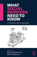 What Social Workers Need to Know di Marion Bower edito da Taylor & Francis Ltd
