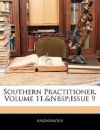 Southern Practitioner, Volume 11, Issue 9 di . Anonymous edito da Bibliolife, Llc