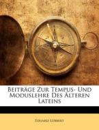 Beiträge Zur Tempus- Und Moduslehre Des Älteren Lateins di Eduard Lübbert edito da Nabu Press