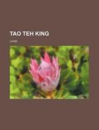 Tao Teh King di Laozi edito da General Books Llc