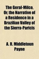 The Geral-milco, Or, The Narrative Of A di A. R. Middletoun Payne edito da General Books