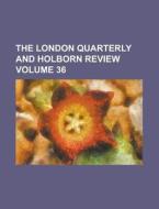 The London Quarterly And Holborn Review di General Books edito da Rarebooksclub.com