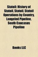 Statoil: History Of Statoil, Statoil, St di Books Llc edito da Books LLC, Wiki Series