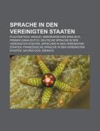 Sprache in den Vereinigten Staaten di Quelle Wikipedia edito da Books LLC, Reference Series