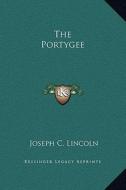 The Portygee di Joseph C. Lincoln edito da Kessinger Publishing