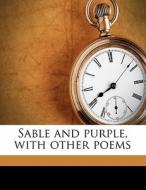 Sable And Purple, With Other Poems di William Watson edito da Nabu Press