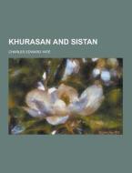 Khurasan And Sistan di Charles Edward Yate edito da Theclassics.us