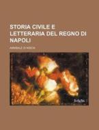 Storia Civile E Letteraria Del Regno Di Napoli di Annibale Di Niscia edito da General Books Llc