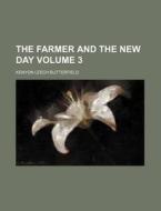 The Farmer and the New Day Volume 3 di Kenyon Leech Butterfield edito da Rarebooksclub.com