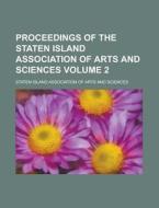 Proceedings of the Staten Island Association of Arts and Sciences Volume 2 di Staten Island Sciences edito da Rarebooksclub.com