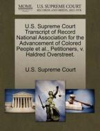 U.s. Supreme Court Transcript Of Record National Association For The Advancement Of Colored People Et Al., Petitioners, V. Haldred Overstreet. edito da Gale Ecco, U.s. Supreme Court Records