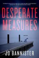 Desperate Measures: A Mystery di Jo Bannister edito da Minotaur Books