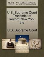 The U.s. Supreme Court Transcript Of Record New York edito da Gale Ecco, U.s. Supreme Court Records