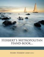 Herbert's Metropolitan Hand-book... edito da Nabu Press