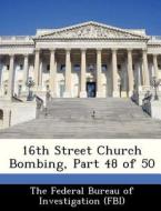 16th Street Church Bombing, Part 48 Of 50 edito da Bibliogov