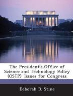 The President\'s Office Of Science And Technology Policy (ostp) di Deborah D Stine edito da Bibliogov