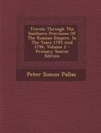 Travels Through the Southern Provinces of the Russian Empire, in the Years 1793 and 1794, Volume 2 di Peter Simon Pallas edito da Nabu Press