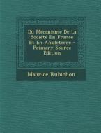 Du Mecanisme de La Societe En France Et En Angleterre - Primary Source Edition di Maurice Rubichon edito da Nabu Press