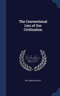The Conventional Lies Of Our Civilization di Max Simon Nordau edito da Sagwan Press