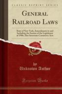 General Railroad Laws di Unknown Author edito da Forgotten Books