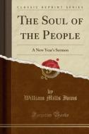 The Soul Of The People di William Mills Ivins edito da Forgotten Books