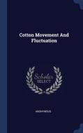 Cotton Movement And Fluctuation di Anonymous edito da Sagwan Press