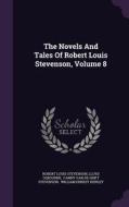 The Novels And Tales Of Robert Louis Stevenson, Volume 8 di Robert Louis Stevenson, Professor Lloyd Osbourne edito da Palala Press