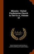 Minutes - United Presbyterian Church In The U.s.a., Volume 13 edito da Arkose Press