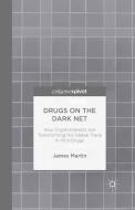 Drugs on the Dark Net di J. Martin edito da Palgrave Pivot