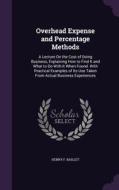 Overhead Expense And Percentage Methods di Henry F Baillet edito da Palala Press