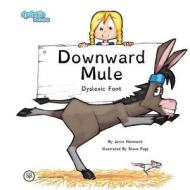 Downward Mule Dyslexic Font di Jenna Hammond edito da Lulu.com