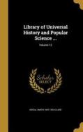 LIB OF UNIVERSAL HIST & POPULA di Isreal Smith 1847-1924 Clare edito da WENTWORTH PR