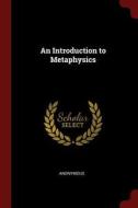 An Introduction to Metaphysics di Anonymous edito da CHIZINE PUBN