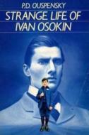 Strange Life of Ivan Osokin di P. D. Ouspensky edito da BLURB INC