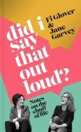 Did I Say That Out Loud? di Fi Glover, Jane Garvey edito da Orion