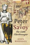 Peter Of Savoy di John Marshall edito da Pen & Sword Books Ltd