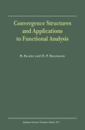 Convergence Structures and Applications to Functional Analysis di R. Beattie, Heinz-Peter Butzmann edito da Springer Netherlands