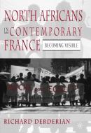 North Africans in Contemporary France di Richard Derderian edito da Palgrave USA