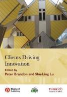 Clients Driving Innovation di Peter S. Brandon edito da Wiley-Blackwell