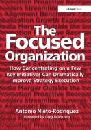 The Focused Organization di Antonio Nieto-Rodriguez edito da Taylor & Francis Ltd