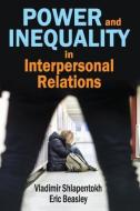 Power and Inequality in Interpersonal Relations di Vladimir Shlapentokh edito da Taylor & Francis Inc